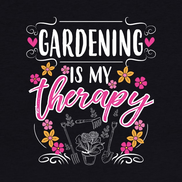 Gardening Is My Therapy by jslbdesigns